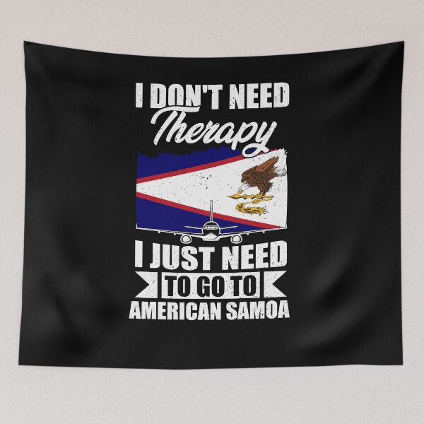 Item preview, I Don't Need Therapy I Just Need to Go to American Samoa designed and sold by GabbyKash.