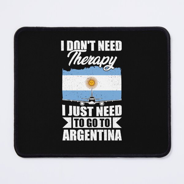 Item preview, I Don't Need Therapy I Just Need to Go to Argentina designed and sold by GabbyKash.