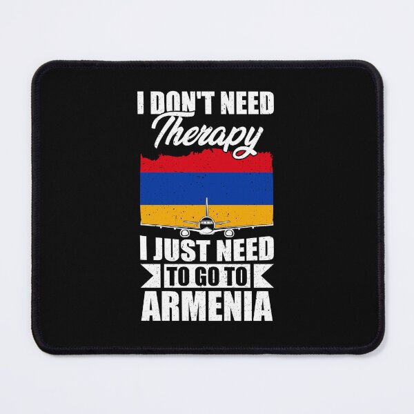 Item preview, I Don't Need Therapy I Just Need to Go to armenia   designed and sold by GabbyKash.