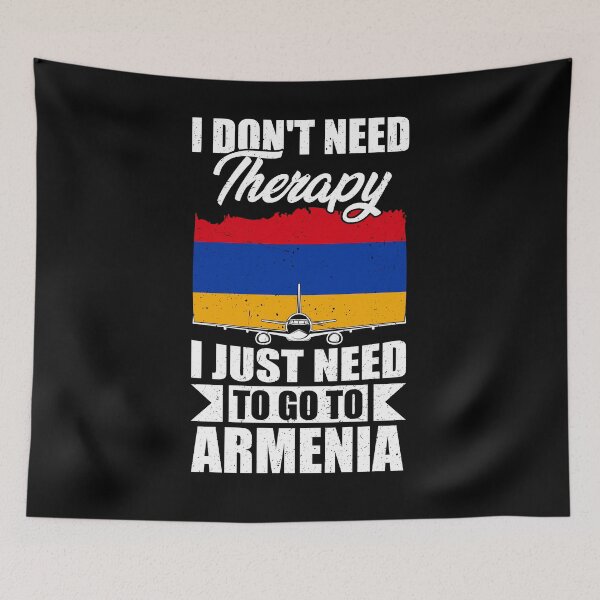 Item preview, I Don't Need Therapy I Just Need to Go to armenia   designed and sold by GabbyKash.