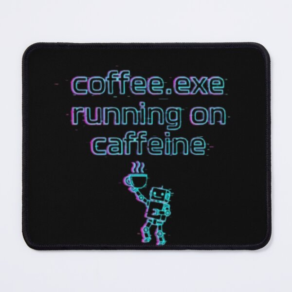 Item preview, coffee.exe Running on Caffeine – Neon Glitch Robot designed and sold by trend-forge.