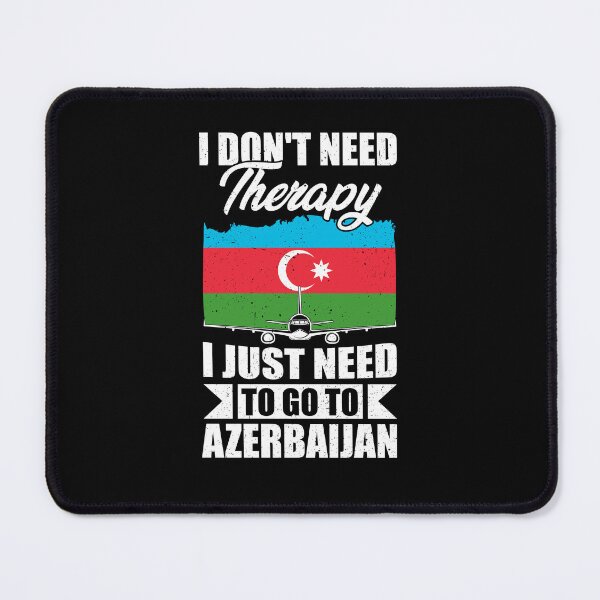 Item preview, I Don't Need Therapy I Just Need to Go to Azerbaijan designed and sold by GabbyKash.