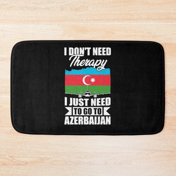 Item preview, I Don't Need Therapy I Just Need to Go to Azerbaijan designed and sold by GabbyKash.