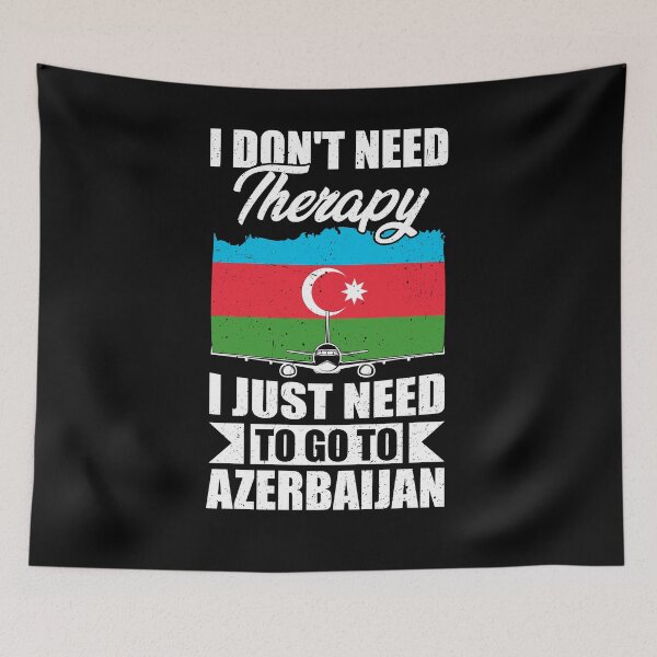 Item preview, I Don't Need Therapy I Just Need to Go to Azerbaijan designed and sold by GabbyKash.