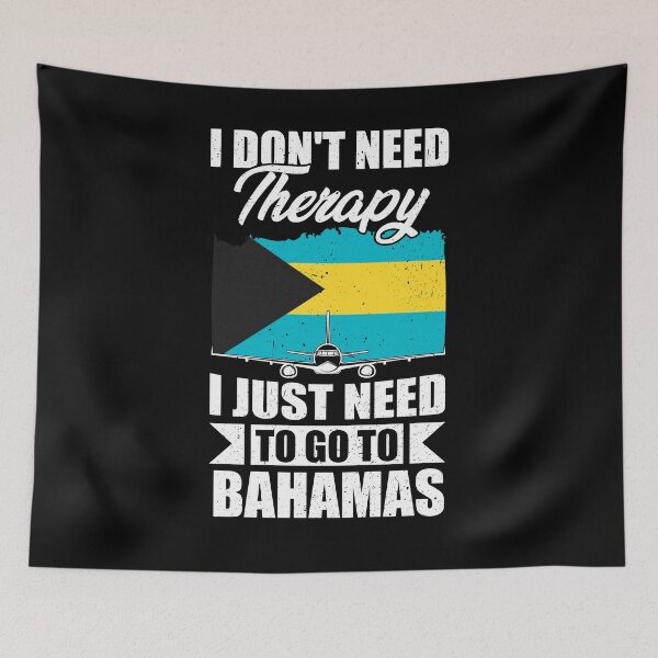 Item preview, I Don't Need Therapy I Just Need to Go to Bahamas designed and sold by GabbyKash.