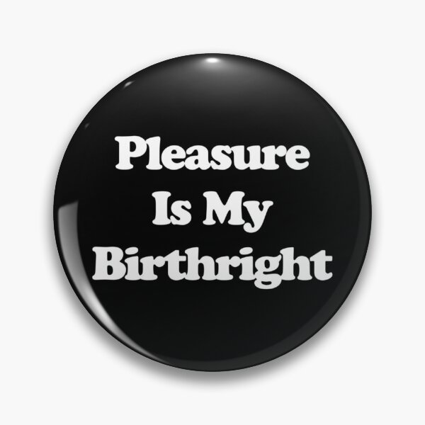 Item preview, Pleasure Is My Birthright Female Reproductive Rights Sex Positive designed and sold by HIGHDIE STUDIOS.