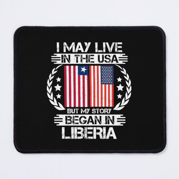 Item preview, I May Live In The USA But My Story Began In Liberia designed and sold by CosmoKitsch.
