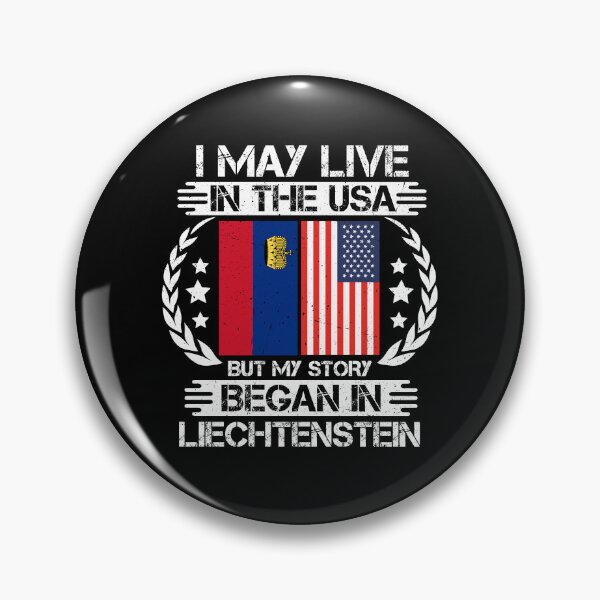 Item preview, I May Live In The USA But My Story Began In Liechtenstein  designed and sold by CosmoKitsch.