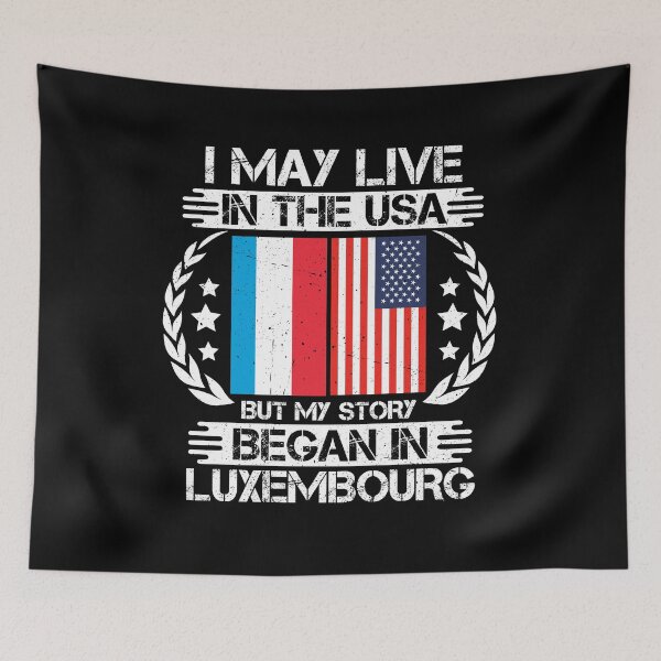 Item preview, I May Live In The USA But My Story Began In Luxembourg  designed and sold by CosmoKitsch.