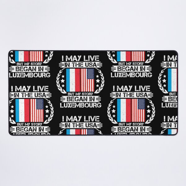 Item preview, I May Live In The USA But My Story Began In Luxembourg designed and sold by CosmoKitsch.