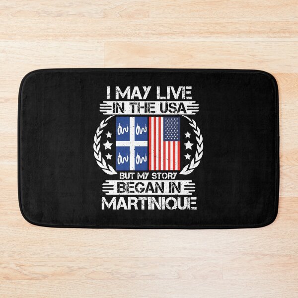 Item preview, I May Live In The USA But My Story Began In Martinique   designed and sold by CosmoKitsch.