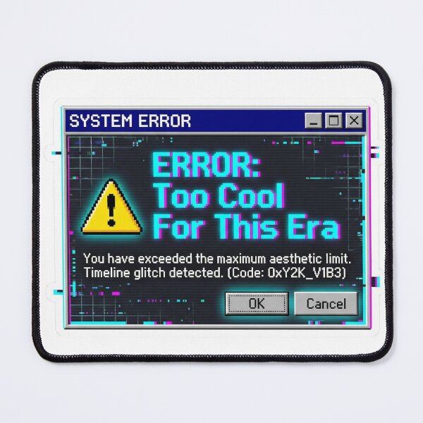 Item preview, ERROR: Too Cool For This Era designed and sold by hbwell04.