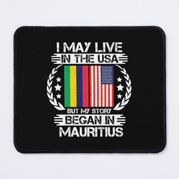 Item preview, I May Live In The USA But My Story Began In Mauritius designed and sold by CosmoKitsch.