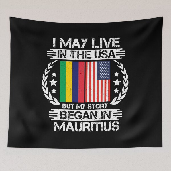 Item preview, I May Live In The USA But My Story Began In Mauritius designed and sold by CosmoKitsch.