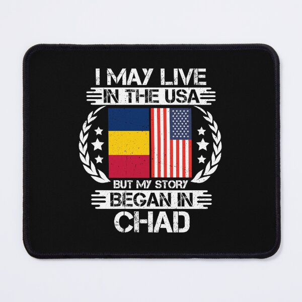 Item preview, I May Live In The USA But My Story Began In Chad designed and sold by CosmoKitsch.