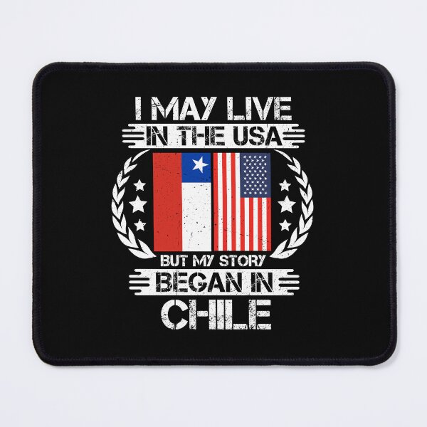 Item preview, I May Live In The USA But My Story Began In Chile designed and sold by CosmoKitsch.