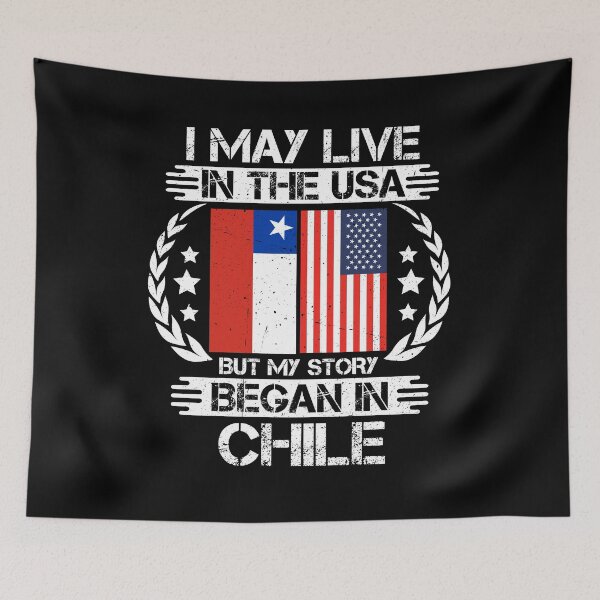 Item preview, I May Live In The USA But My Story Began In Chile designed and sold by CosmoKitsch.