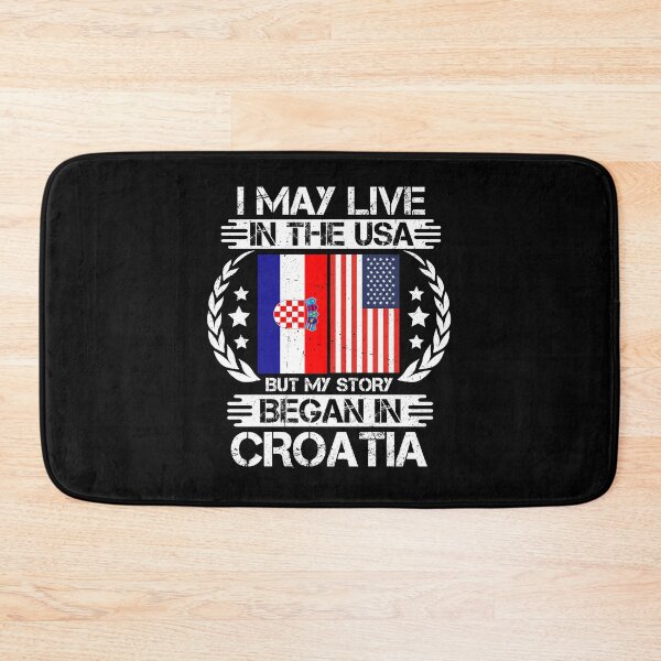 Item preview, I May Live In The USA But My Story Began In croatia   designed and sold by CosmoKitsch.