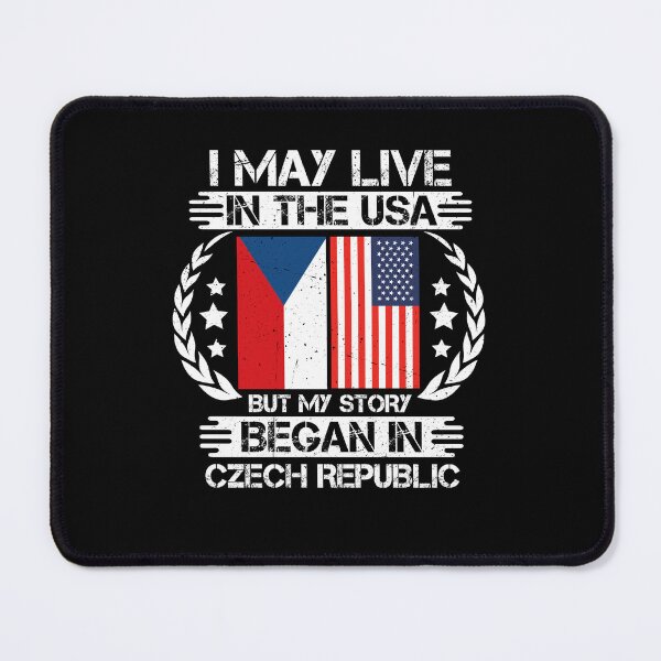 Item preview, I May Live In The USA But My Story Began In Czech Republic designed and sold by CosmoKitsch.