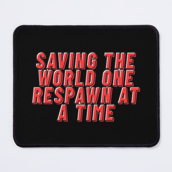 Item preview, Saving the World One Respawn Quote designed and sold by RespawnReality2.