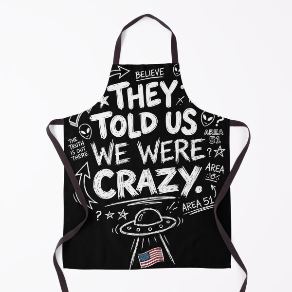 Item preview, They Told Us We Were Crazy – UFO Disclosure & Alien Truth Design | Area 51 Conspiracy Humor designed and sold by ArcaneArtistry.