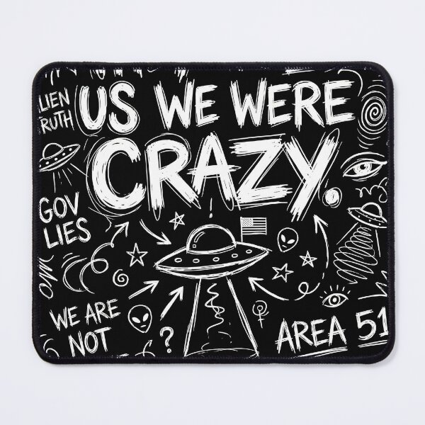Item preview, They Told Us We Were Crazy – UFO Disclosure & Alien Truth Design | Area 51 Conspiracy Humor designed and sold by ArcaneArtistry.