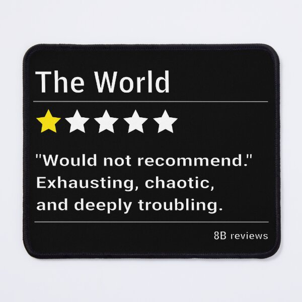 Item preview, The World One Star Revew: Exhausting, Chaotic and Deeply Troubling - Sarcasm Designe designed and sold by Quiet Meaning.