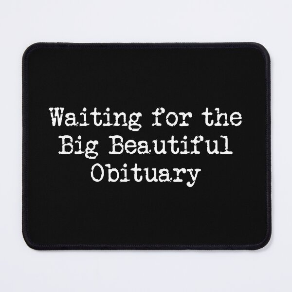Item preview, Waiting for the Big Beautiful Obituary - Resist Fascism designed and sold by PixVib.