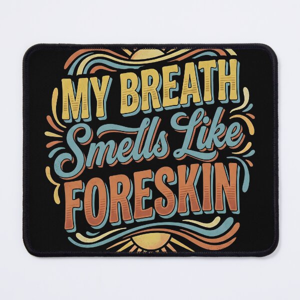 Item preview, My Breath Smells Like Foreskin – Funny Meditation & Mindfulness Humor Design designed and sold by ArcaneArtistry.