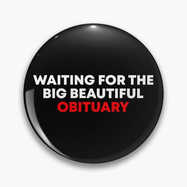 Item preview, Waiting for the Big Beautiful Obituary - Anti Trump designed and sold by PixVib.