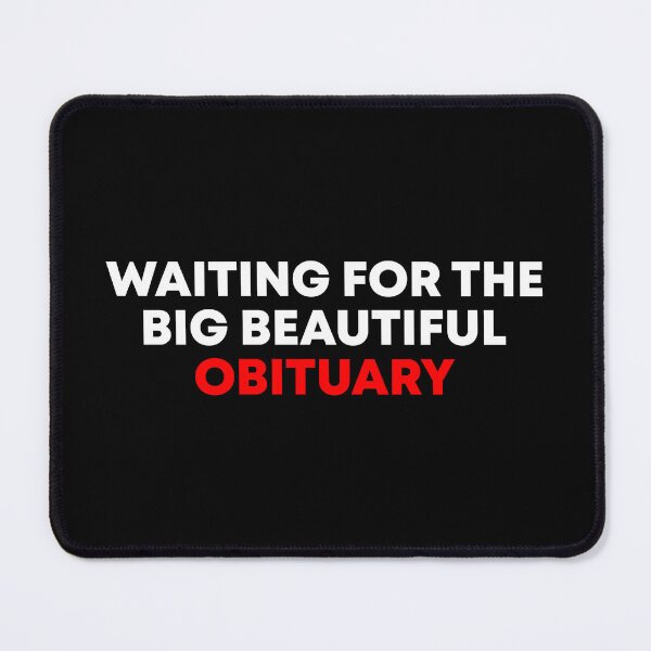 Item preview, Waiting for the Big Beautiful Obituary - Anti Trump designed and sold by PixVib.
