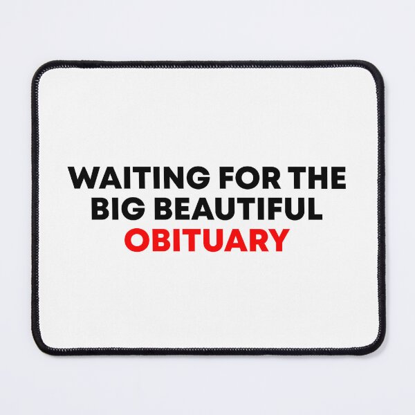 Item preview, Waiting for the Big Beautiful Obituary designed and sold by PixVib.
