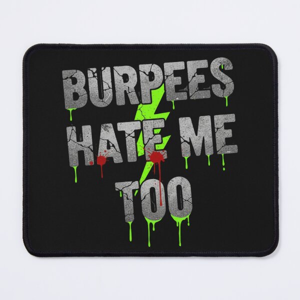 Item preview, Burpees Hate Me Too designed and sold by MaciejErdon.