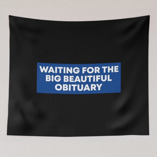 Item preview, Waiting for the Big Beautiful Obituary designed and sold by PixVib.