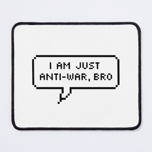 Item preview, I am just anti-war, bro designed and sold by Vashy56.
