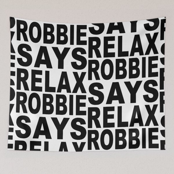 Item preview, Robbie Says Relax designed and sold by Normbot2000.