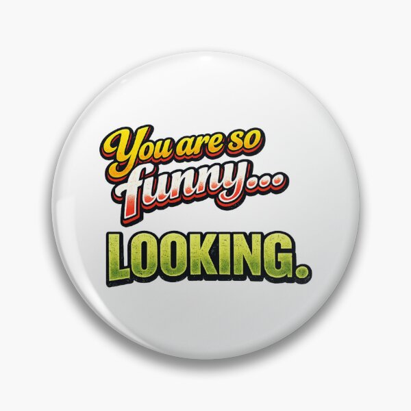 Item preview, You are so funny designed and sold by CheekyPete.