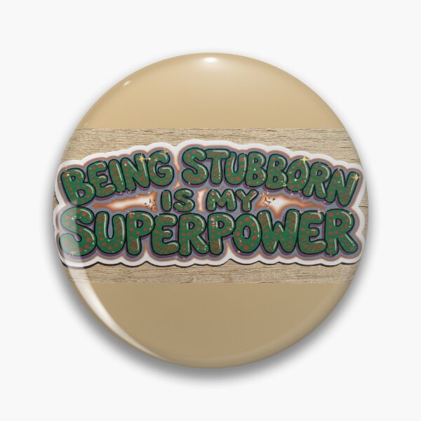 Item preview, being stubborn is my superpower designed and sold by mentalmichelle.