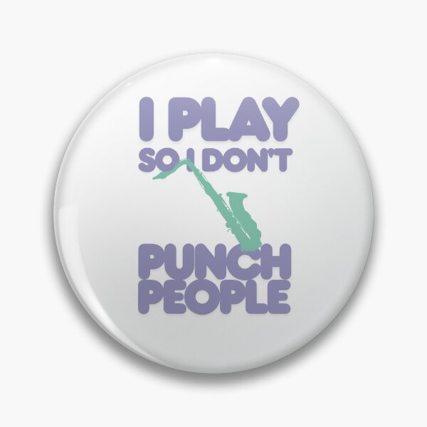 Item preview, The saxophone so I don't punch people designed and sold by TaraPen.