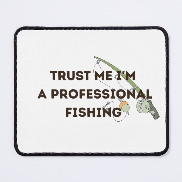 Item preview, Trust Me I’m a Professional Fisherman – Funny Fishing Humor designed and sold by eltontovolador.