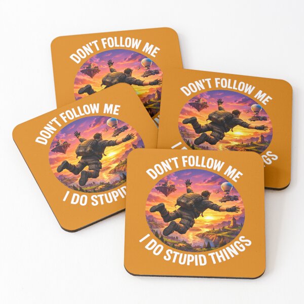 Item preview, Don’t follow me. I do stupid things designed and sold by FORTNITEFILTHYBANTER.