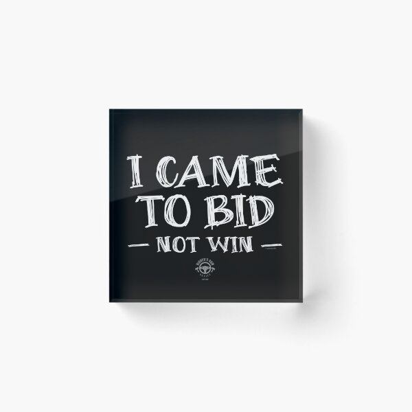 Item preview, I Came to Bid, Not Win – Auction Humor designed and sold by Automotive Art by Greg.