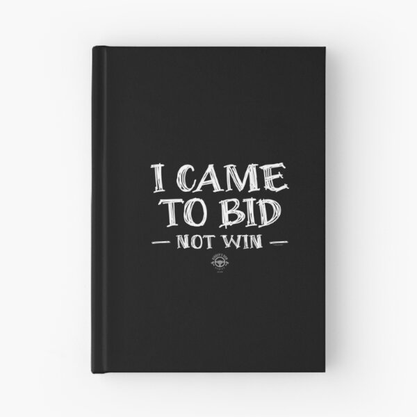 Item preview, I Came to Bid, Not Win – Auction Humor designed and sold by Automotive Art by Greg.