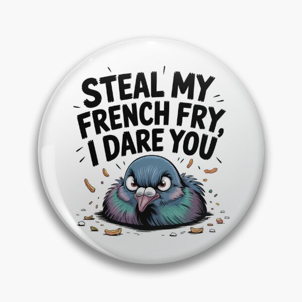 Item preview, Steal My French Fry - I Dare You - Funny Pigeon Meme designed and sold by CoastalEmp.