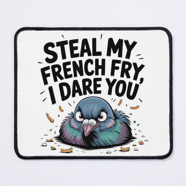 Item preview, Steal My French Fry - I Dare You - Funny Pigeon Meme designed and sold by CoastalEmp.