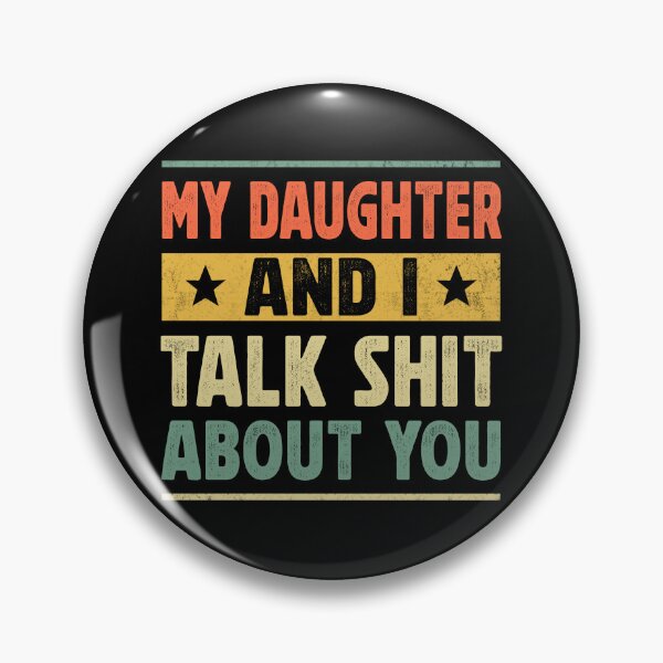 Item preview, My Daughter and I Talk Shit About You Funny Gift for Mom Dad designed and sold by Inspirational Messages .
