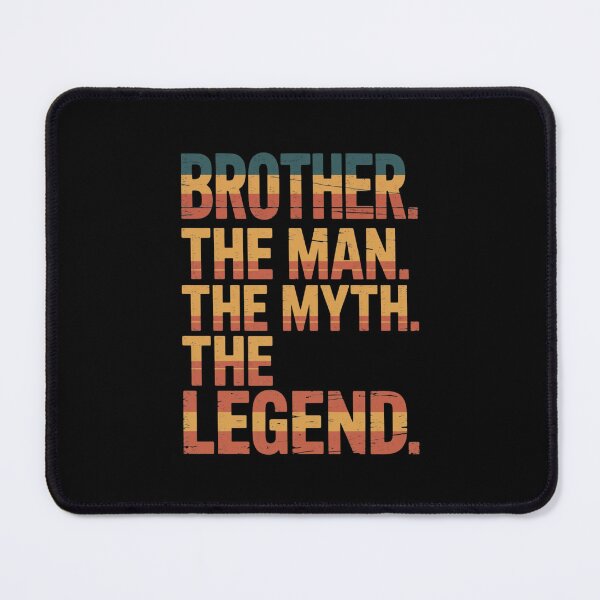 Item preview, Brother. The Man. The Myth. The Legend. Family Sibling Appreciation Brother Gift designed and sold by CORJIDOG-ART.