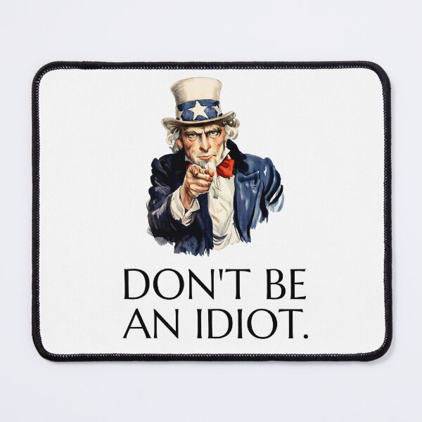 Item preview, Uncle Sam says Don't Be an Idiot designed and sold by The Sporty Nerd.