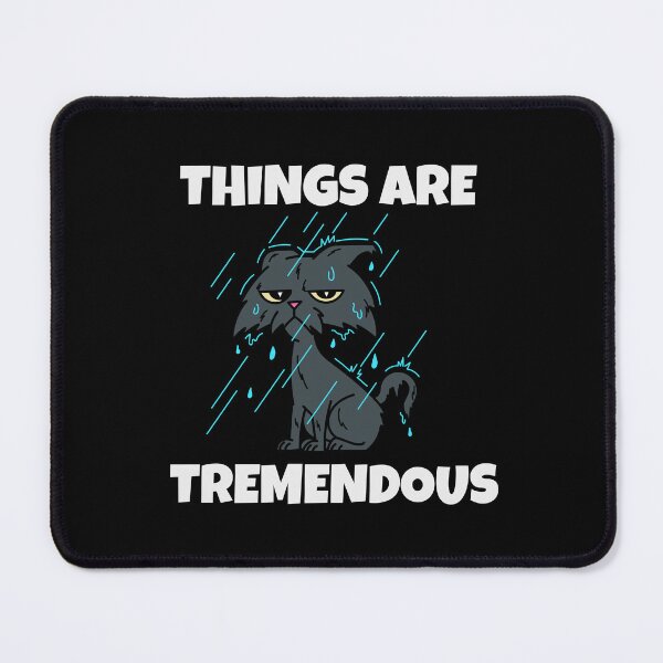 Item preview, Things Are Tremendous -- sarcastic humor designed and sold by The Sporty Nerd.