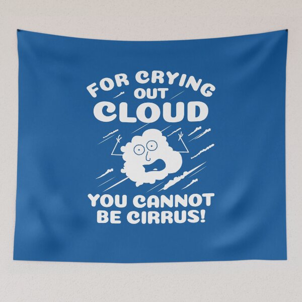 Item preview, For Crying Out Cloud You Cannot Be Cirrus! Weather Geek designed and sold by propellerhead.